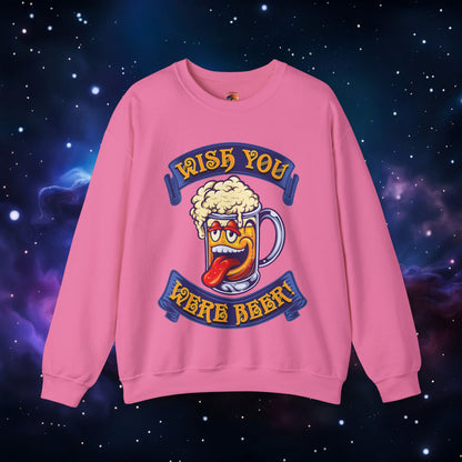 WISH YOU WERE BEER SWEATSHIRT