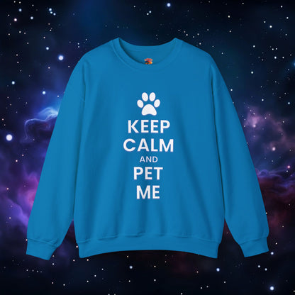 KEEP CALM AND PET ME SWEATSHIRT