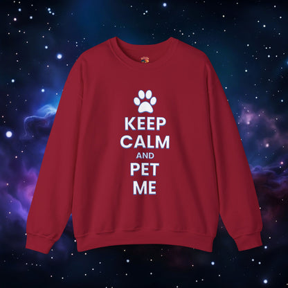 KEEP CALM AND PET ME SWEATSHIRT