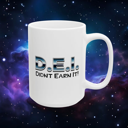 D.E.I. DIDN'T EARN IT MUG