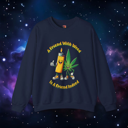 FRIEND WITH WEED, INDEED SWEATSHIRT