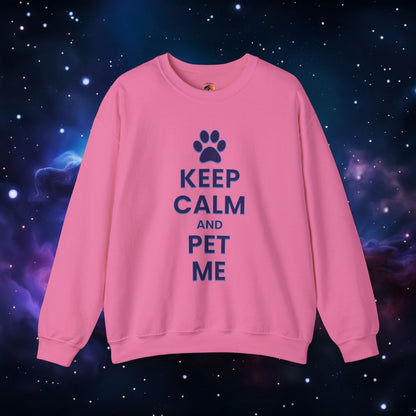 KEEP CALM AND PET ME SWEATSHIRT