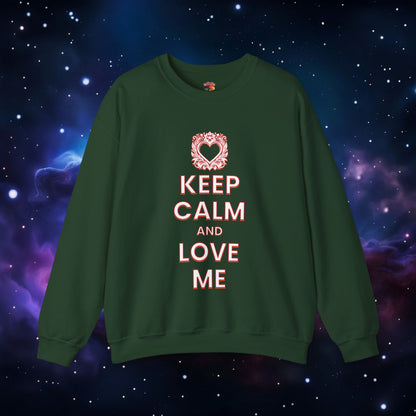 KEEP CALM AND LOVE ME SWEATSHIRT