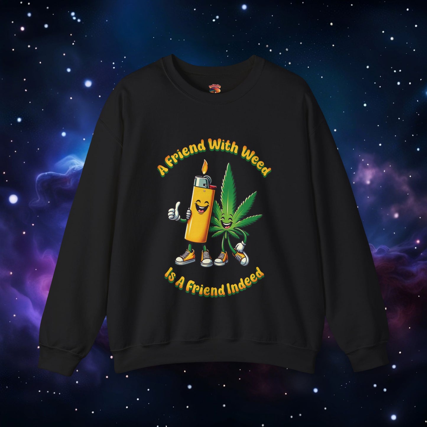 FRIEND WITH WEED, INDEED SWEATSHIRT