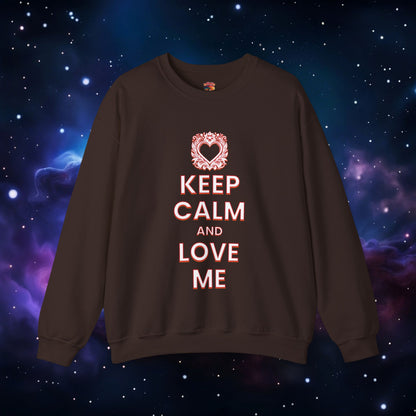 KEEP CALM AND LOVE ME SWEATSHIRT