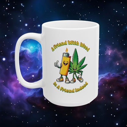 FRIEND WITH WEED, INDEED MUG