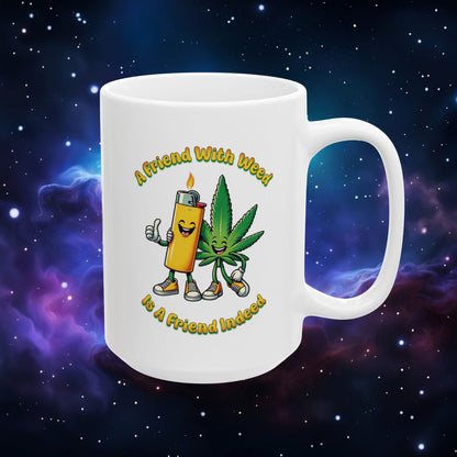 FRIEND WITH WEED, INDEED MUG