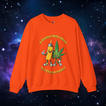 FRIEND WITH WEED, INDEED SWEATSHIRT