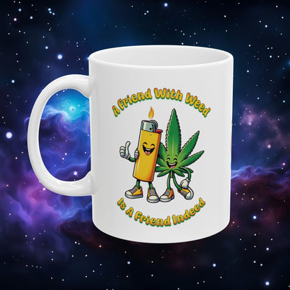 FRIEND WITH WEED, INDEED MUG