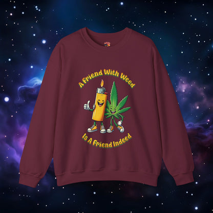 FRIEND WITH WEED, INDEED SWEATSHIRT