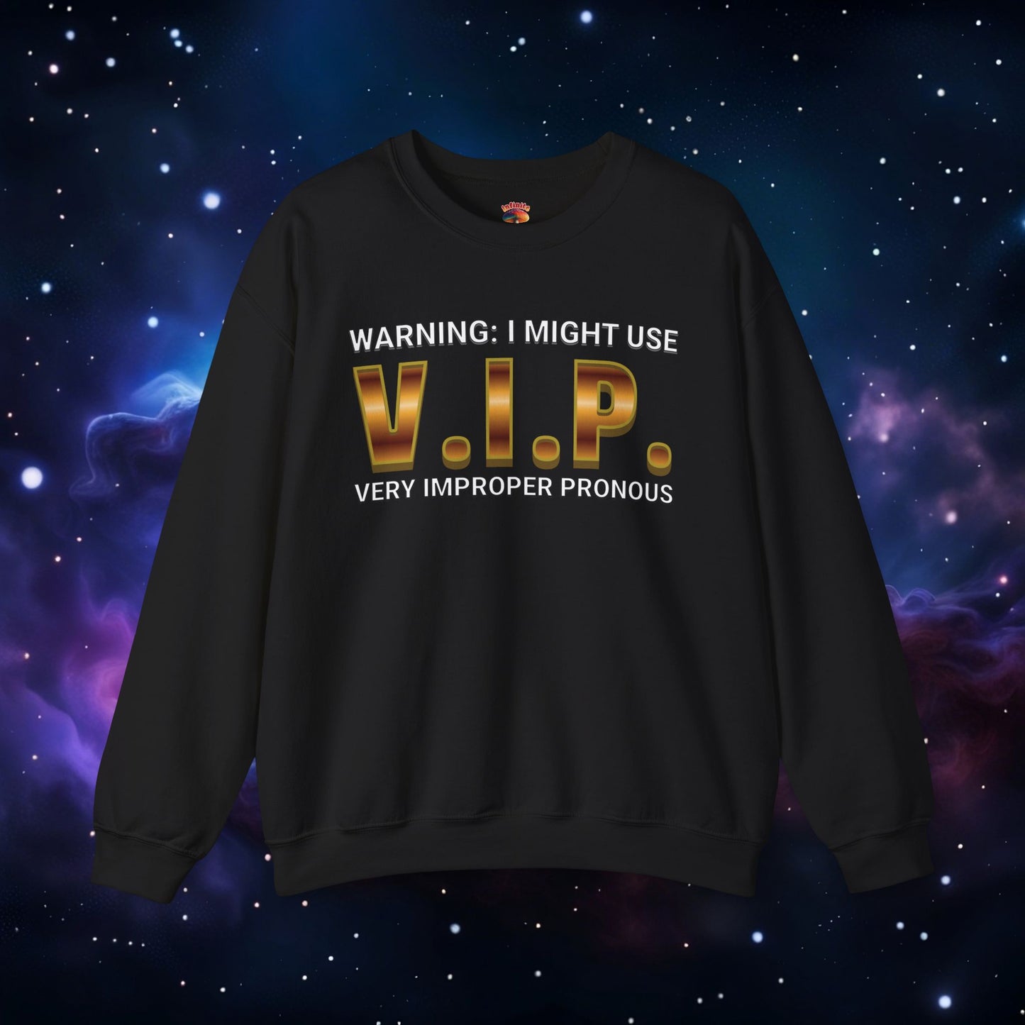 V.I.P. PRONOUN WARNING SWEATSHIRT