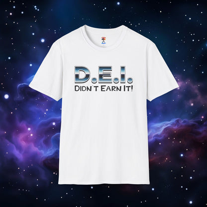 D.E.I. DIDN'T EARN IT SHIRT