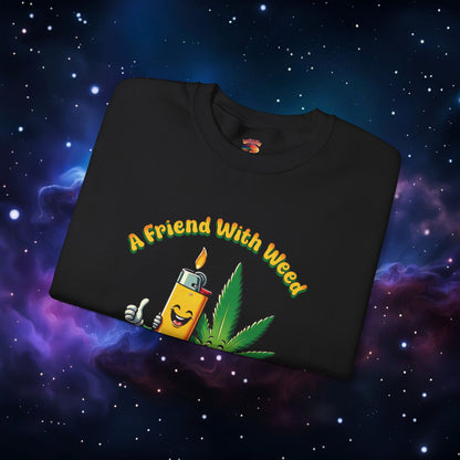 FRIEND WITH WEED, INDEED SWEATSHIRT