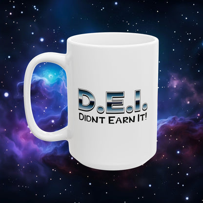 D.E.I. DIDN'T EARN IT MUG