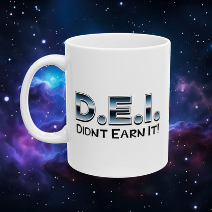 D.E.I. DIDN'T EARN IT MUG