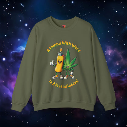 FRIEND WITH WEED, INDEED SWEATSHIRT